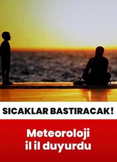Kavurucu sıcaklar bastıracak! Meteoroloji il il duyurdu: 22 Mayıs Perşembe hava raporu