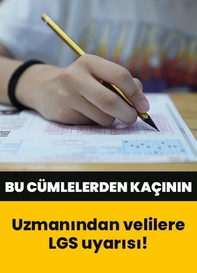 Uzmanından velilere LGS uyarısı! Bu cümlelerden kaçının