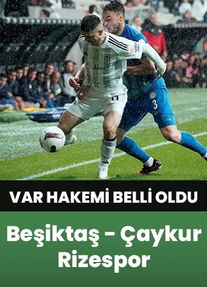 Beşiktaş - Çaykur Rizespor maçının VAR hakemi belli oldu!
