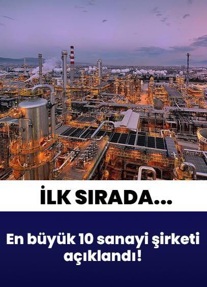 Türkiye'nin en büyük sanayi kuruluşları belli oldu!