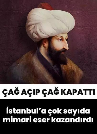 Fatih Sultan Mehmet, İstanbul'a çok sayıda mimari eser kazandırdı