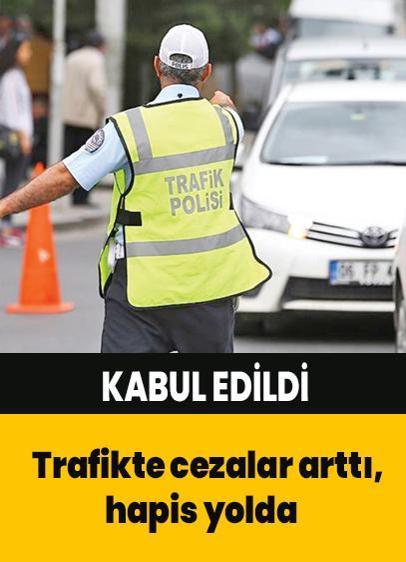 Trafikte cezalar arttı, hapis yolda