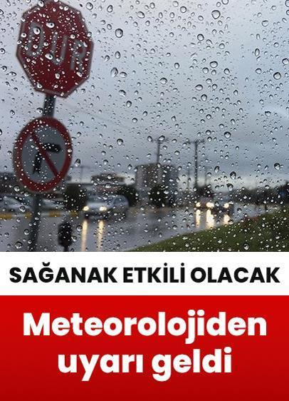Meteoroloji uyardı! Sağanak etkili olacak