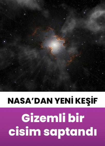 NASA'dan yeni keşif! Samanyolu'nda gizemli bir cisim saptandı
