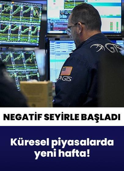 Küresel piyasalar haftaya negatif seyirle başladı