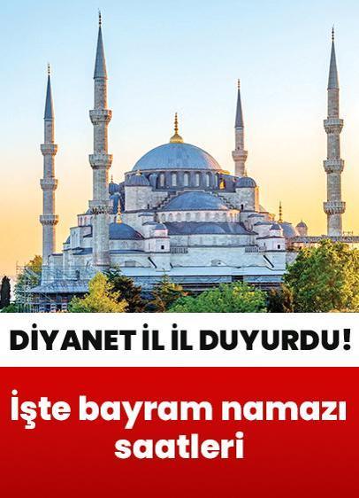 Bayram namazı saatleri! Diyanet il il duyurdu