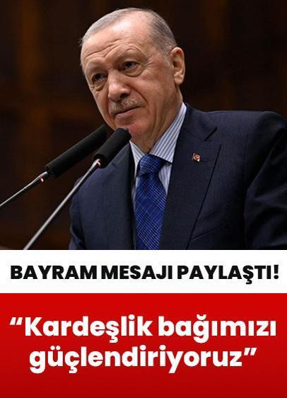 Cumhurbaşkanı Erdoğan'dan bayram mesajı: Kardeşlik bağımızı güçlendiriyoruz