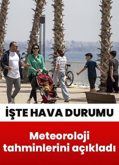 Bugün hava nasıl olacak? Kurban Bayramı 1. 2. 3. 4. günü hava durumu nasıl? Meteorolojiden hava durumu tahminleri