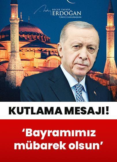 Cumhurbaşkanı Erdoğan'dan kutlama mesajı: Bayramımız mübarek olsun
