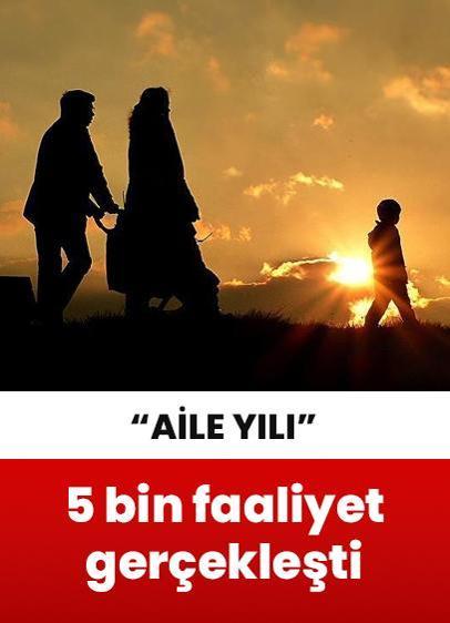 "Aile Yılı" kapsamında 81 ilde 5 bine yakın faaliyet düzenlendi!