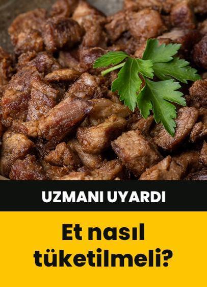 Uzmanından uyarı geldi: Et nasıl tüketilmeli?