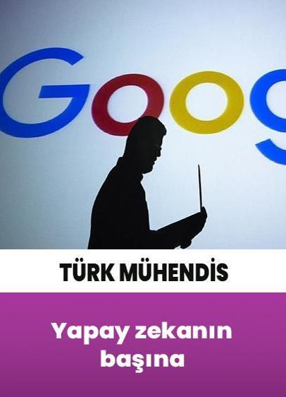 Google'da yapay zekanın başına Türk mühendis