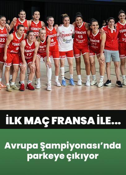 A Milli Kadın Basketbol Takımı, Avrupa Şampiyonası'nda parkeye çıkıyor