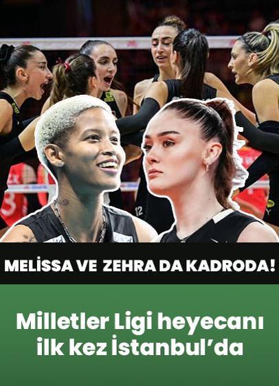 Milletler Ligi heyecanı ilk kez İstanbul'da! Zehra Güneş ve Melissa Vargas da kadroda