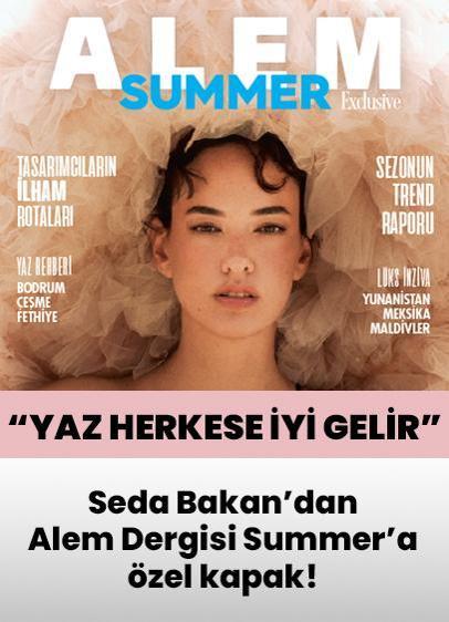Seda Bakan'dan Alem Dergisi Summer sayısına özel kapak! “Yaz herkese iyi gelir”