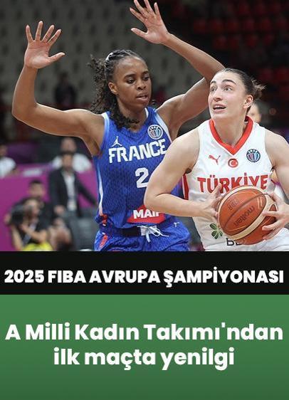 A Milli Kadın Basketbol Takımı ilk maçında Fransa'ya yenildi