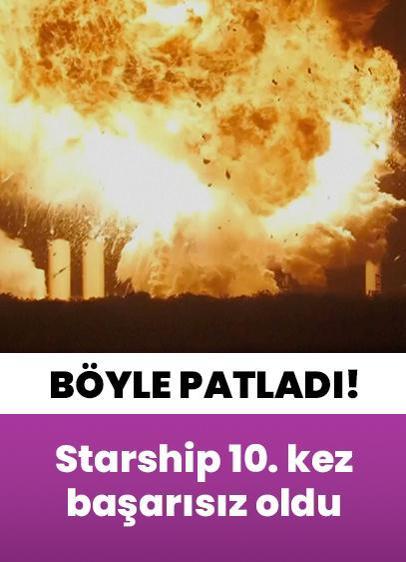 Starship roketi böyle patladı