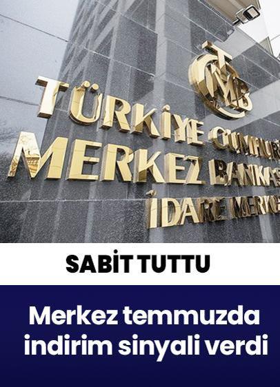 Merkez temmuzda indirim sinyali verdi