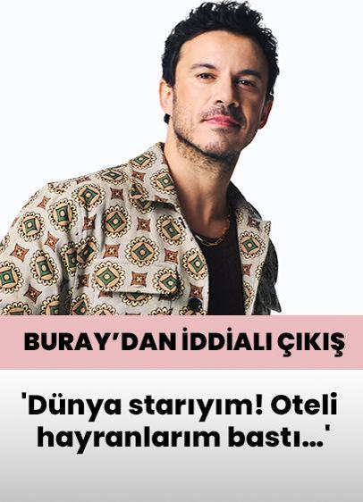 Buray'dan iddialı çıkış: 'Dünya starıyım! Oteli hayranlarım bastı…'