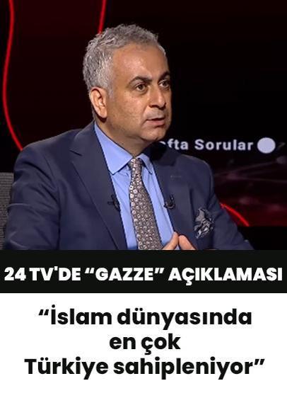 "İslam dünyasında Gazze'yi en çok Türkiye sahipleniyor"