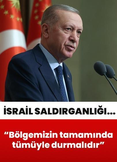 "İsrail saldırganlığı bölgemizin tamamında tümüyle durmalıdır"