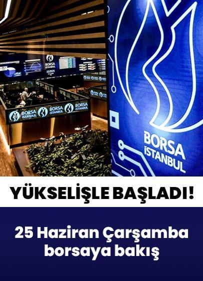 25 Haziran 2025 Çarşamba borsaya bakış