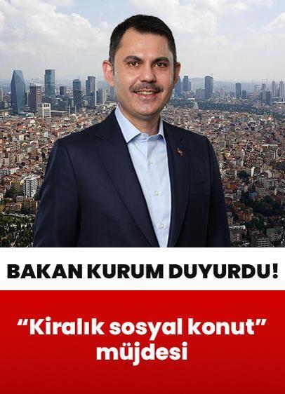 Bakan Kurum'dan "kiralık sosyal konut" müjdesi!