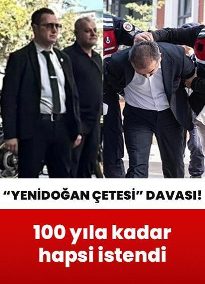 "Yenidoğan Çetesi" davasını açan savcıyı ölümle tehdit etmişti... 100 yıla kadar hapsi istendi