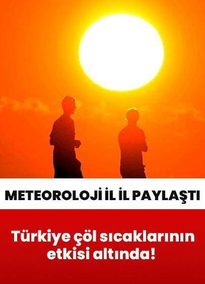 Türkiye çöl sıcaklarının etkisi altında!