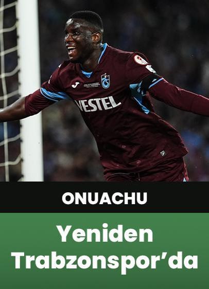 Onuachu, bir sezon arayla Trabzonspor'a geri döndü!