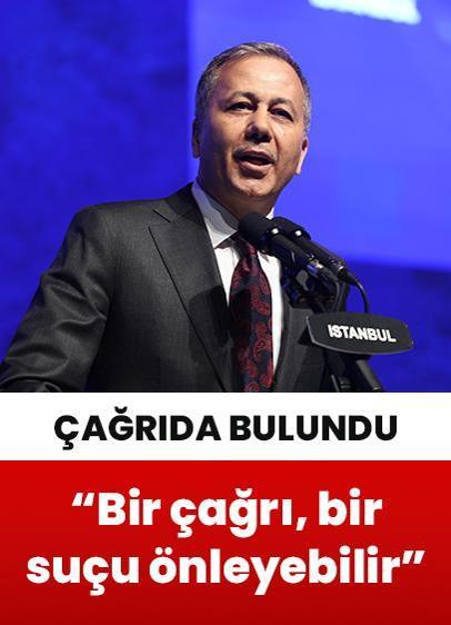 Bakan Yerlikaya: "Bir çağrı, bir suçu önleyebilir"