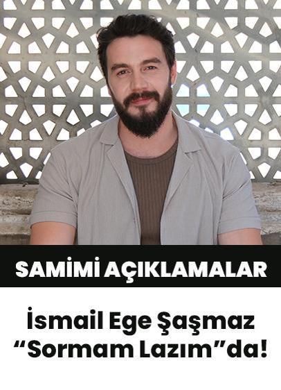 İsmail Ege Şaşmaz, “Sormam Lazım”a konuk oldu