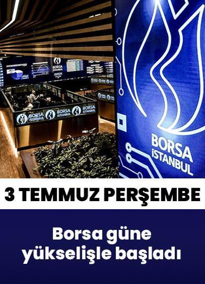 3 Temmuz Perşembe borsaya bakış.... Yeni güne yükselişle başladı