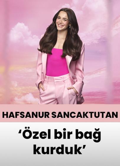 Hafsanur Sancaktutan, Kubilay Aka ile özel bir bağ kurduklarını söyledi!