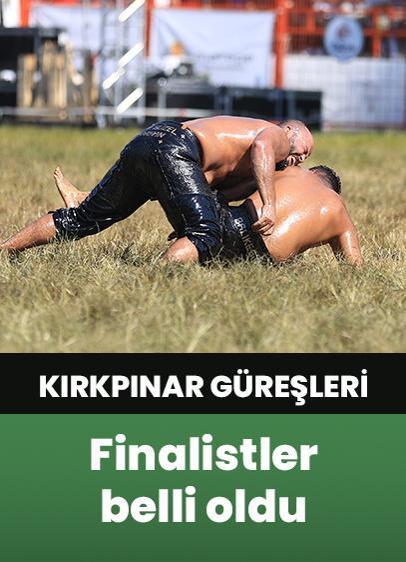 Kırkpınar Yağlı Güreşleri'nde finalistler belli oldu!