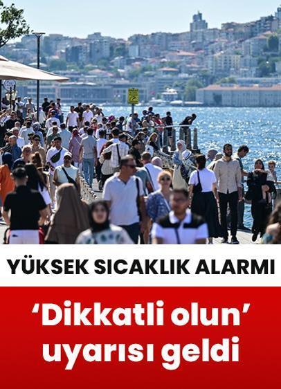 İstanbul için artan sıcaklıklara karşı 'dikkatli olun' uyarısı geldi!