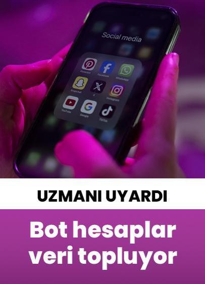 Uzmanı uyardı! Sosyal medyadaki bot hesaplar kişisel verileri depoluyor