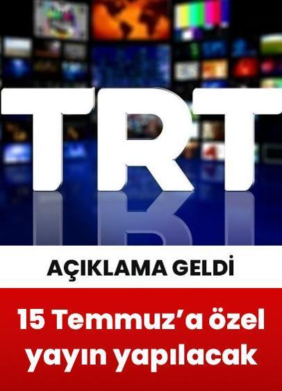 Tüm TRT kanalları, 15 Temmuz'a özel yayın yapacak!