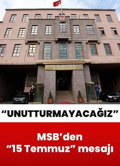 MSB'den 15 Temmuz Demokrasi ve Milli Birlik Günü mesajı! "Unutmadık, unutmuyoruz, unutturmayacağız"