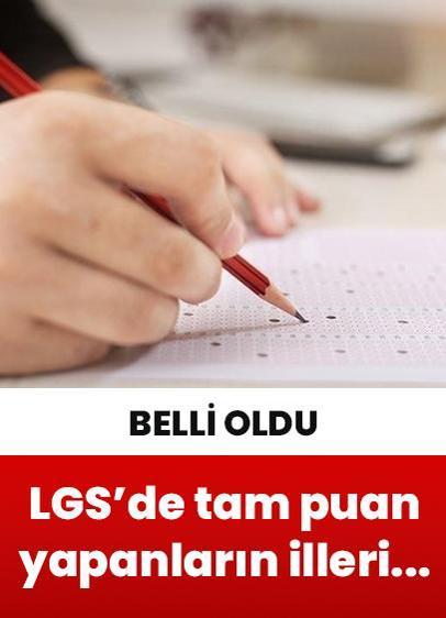LGS'de tam puan yapan öğrencilerin illeri belli oldu!