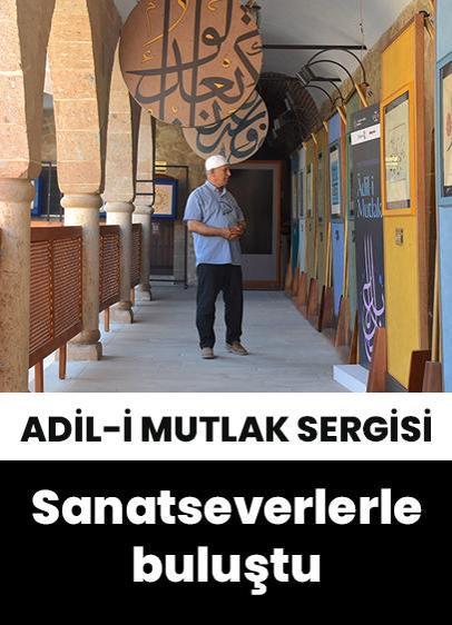 "Adil-i Mutlak" hat sergisi ziyarete açıldı!
