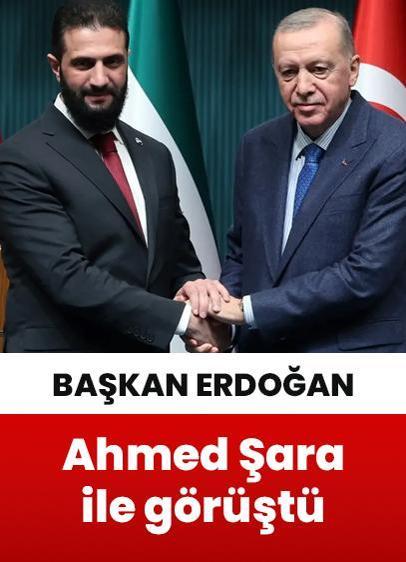 Cumhurbaşkanı Erdoğan, Suriye Cumhurbaşkanı Ahmed Şara ile görüştü