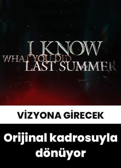 "Geçen Yaz Ne Yaptığını Biliyorum" orijinal kadrosuyla sinemalara dönüyor!