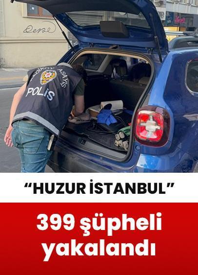 "Huzur İstanbul" uygulaması kapsamında 399 şüpheli yakalandı!