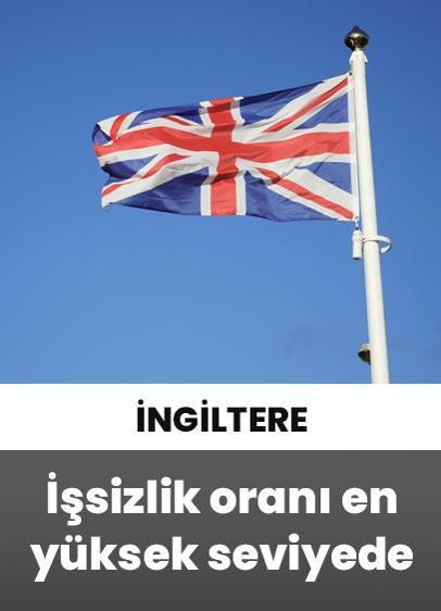 İngiltere'de işsizlik son 4 yılın en yüksek seviyesine ulaştı!