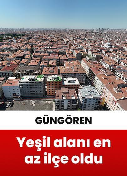 İstanbul'da kişi başına düşen yeşil alanın en az olduğu ilçe Güngören oldu!