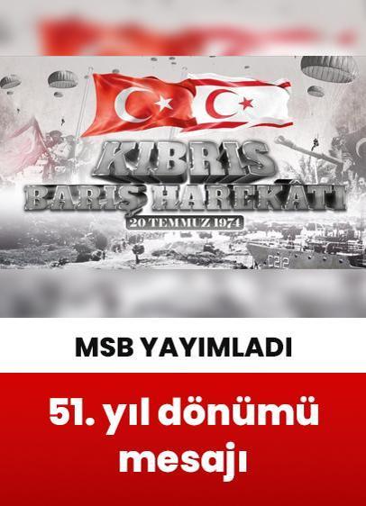 MSB, Kıbrıs Barış Harekatı'nın 51. yıl dönümü için mesaj yayımladı