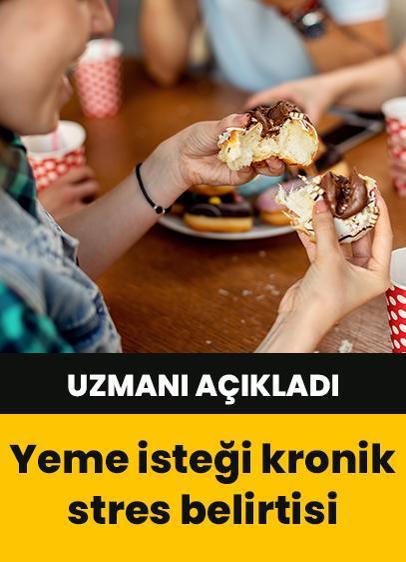 Uzmanı açıkladı! Aşırı yeme isteği kronik stresten olabilir