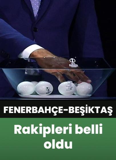 Fenerbahçe ve Beşiktaş'ın Avrupa kupalarındaki rakipleri belli oldu