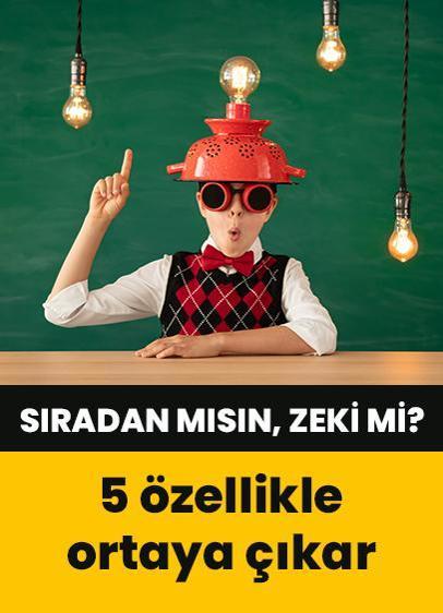 Sıradan mısın, zeki mi? Bu 5 özellik ortaya çıkarıyor